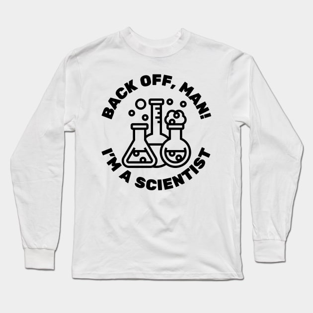 Back Off, Man! I'm A Scientist Long Sleeve T-Shirt by Movie Vigilante